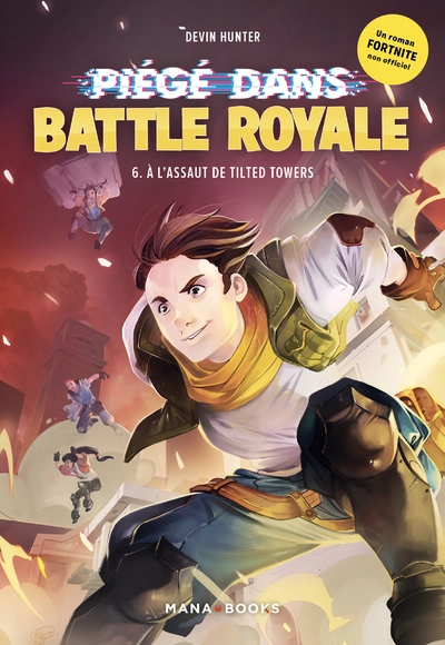 Piégé dans Battle Royale, tome 6 : L'assaut de Tilted Towers