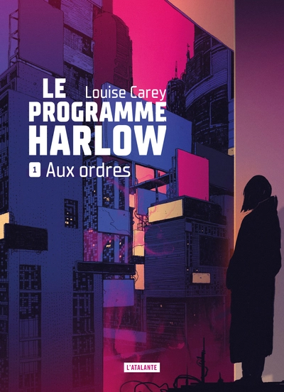 Le Programme Harlow, tome 1 : Aux ordres