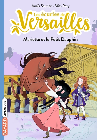 Les écuries de Versailles, tome 2 : Mariette et le Petit Dauphin