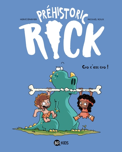 Préhistoric Rick, tome 4 : Cro, c'est cro !