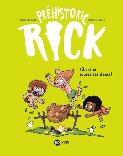 Préhistoric Rick, tome 5 : Douze ans et toutes ses dents !