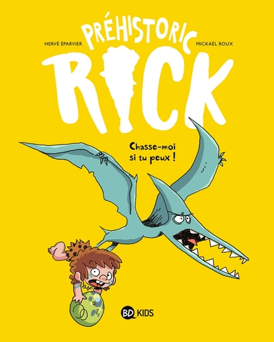 Préhistoric Rick, tome 6 : Chasse-moi si tu peux !