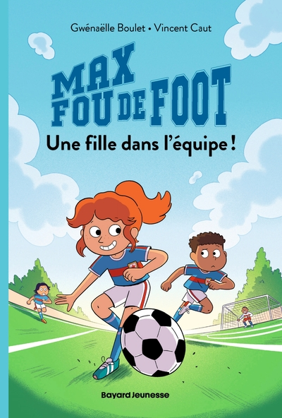 Max fou de foot : Une fille dans l'équipe !