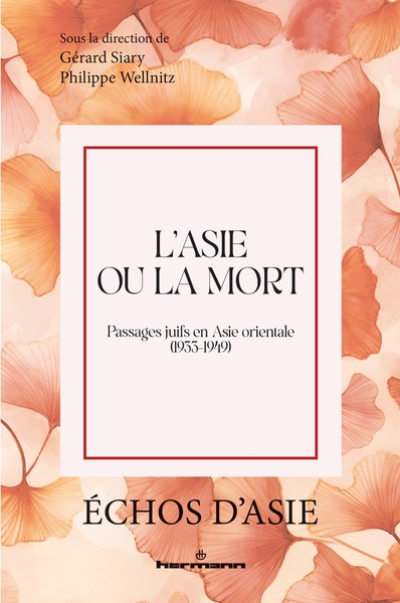 L'Asie ou la mort: Les juifs en Asie orientale durant la Guerre du Pacifique