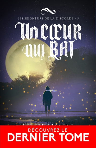 Les Seigneurs de la discorde, tome 5 : Un cur qui bat