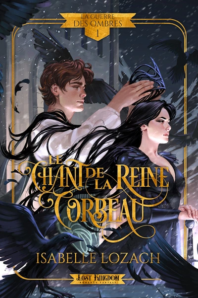 La guerre des Ombres, tome 1 : Le Chant de la Reine Corbeau
