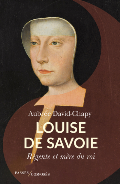 Louise de Savoie: Régente et mère du roi