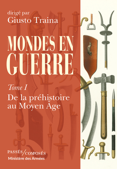 Mondes en guerre - tome 1: De la préhistoire au Moyen Âge