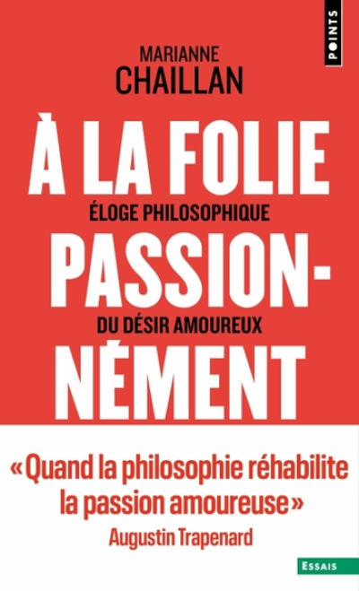 A la folie, passionnément : A-t-on raison de tomber amoureux ?