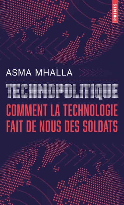 Technopolitique. Comment la technologie fait de nous des soldats : Comment la technologie fait de nous des soldats