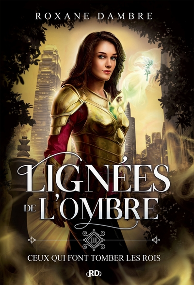 Lignées de l'ombre - Ceux qui font tomber les rois