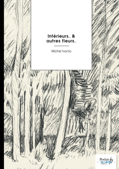 Intérieurs
& autres fleurs
