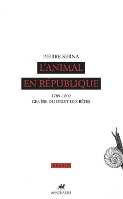 L'ANIMAL EN REPUBLIQUE - GENESE DU DROIT DES BETES