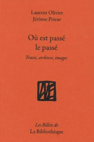 Où est passé le passé : Traces, archives, images