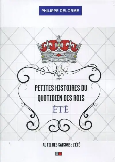 Petites histoires du quotidien des Rois, ETE