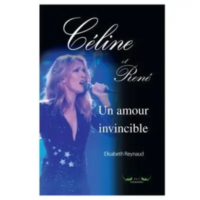 Céline et René : Un amour invincible