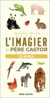 L'Imagier du Père Castor - Les animaux en photos: 70 photos - 70 mots