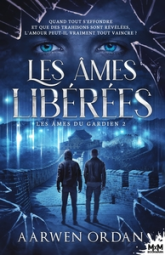 Les âmes du gardien Tome 2 - Les âmes libérées