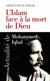 L'islam face à la mort de dieu - Actualité de Mohammed Iqbal