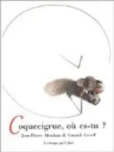 Coquecigrue, où es-tu?