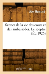 Scènes de la vie des cours et des ambassades. Le sceptre