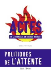 Actes de la recherche en sciences sociales, n°250 : Politiques de l'attente