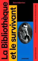 La Bibliothèque et le survivant: Un intellectuel arménien au siècle des génocides