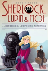 Sherlock, Lupin & moi, tome 14 : A la recherche de la princesse Anastasia