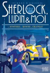 Sherlock, Lupin & moi, tome 15 : Le mystère de l'homme au chapeau