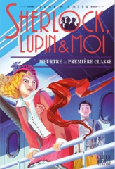 Sherlock, Lupin & moi, tome 19 : Meurtre en première classe