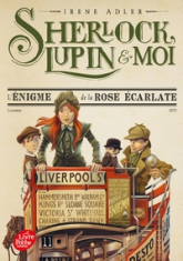 Sherlock, Lupin & moi, tome 3 : L'énigme de la rose écarlate