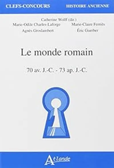 Le monde romain - 70 Avant J.C. - 73 Après J.C.