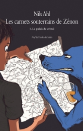 Les carnets souterrains de Zénon, Tome 1 : Le palais de Cristal