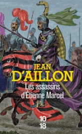 Les assassins d'Etienne Marcel: Récits du temps de Charles V