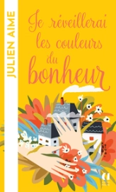 Je réveillerai les couleurs du bonheur