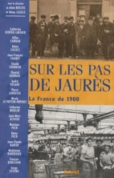 Sur les pas de Jaurès. La France de 1900