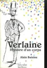 Paul Verlaine: Histoire d'un corps