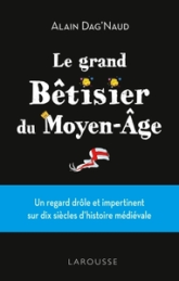 Le grand bêtisier du Moyen-Âge