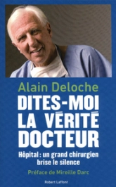 Dites-moi la vérité, docteur : Hôpital : un grand chirurgien brise le silence