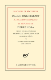 Discours de réception d'Alain Finkielkraut à l'Académie française et réponse de Pierre Nora