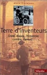 Terre d'inventeurs : Conté, Niepce, Thimonnier, Lumière, Renault...