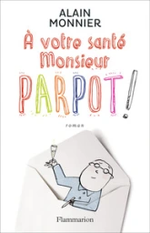 À votre santé Monsieur Parpot !