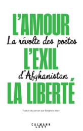 L'amour, l'exil, la liberté: La révolte des poètes d'Afghanistan