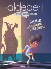 Les histoires extraordinaires d'Aldebert : Gaspard et la légende du chien-garou
