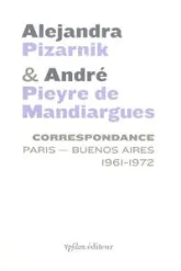 Correspondance (1961-1972) : Alejandra Pizarnik / André Pieyre de Mandiargues