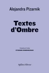 Textes d'ombre : Derniers écrits