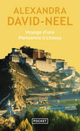 Voyage d'une parisienne à Lhassa : A pied et en mendiant de la Chine à l'Inde à travers le Tibet