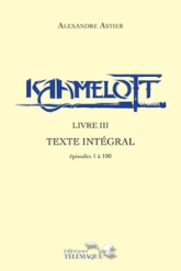 Kaamelott - Livre III : Texte intégral
