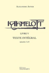 Kaamelott - livre V - Texte intégral - épisodes 1 a 8