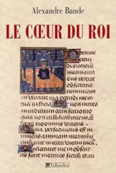 Le coeur du roi : Les capétiens et les sépultures multiples, XIIIe-XVe siècle